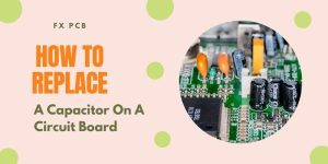How To Replace A Capacitor On A Circuit Board